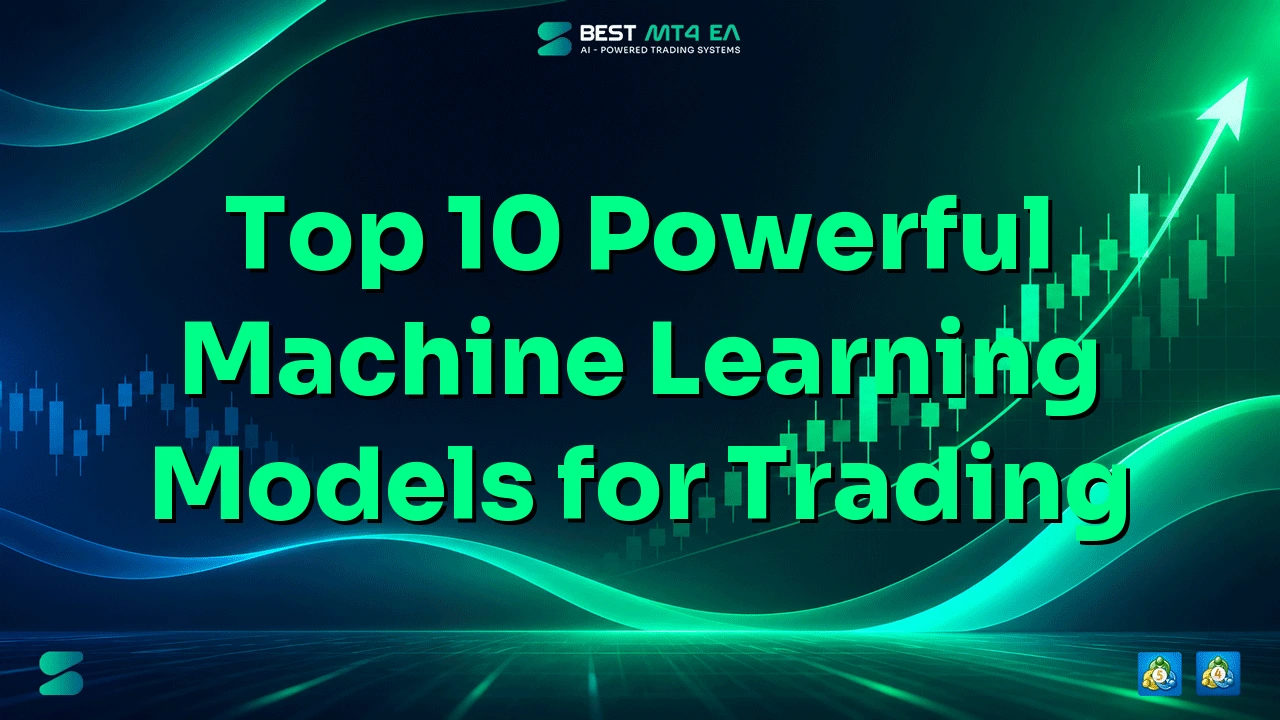 Top 10 Powerful Machine Learning Models for Trading