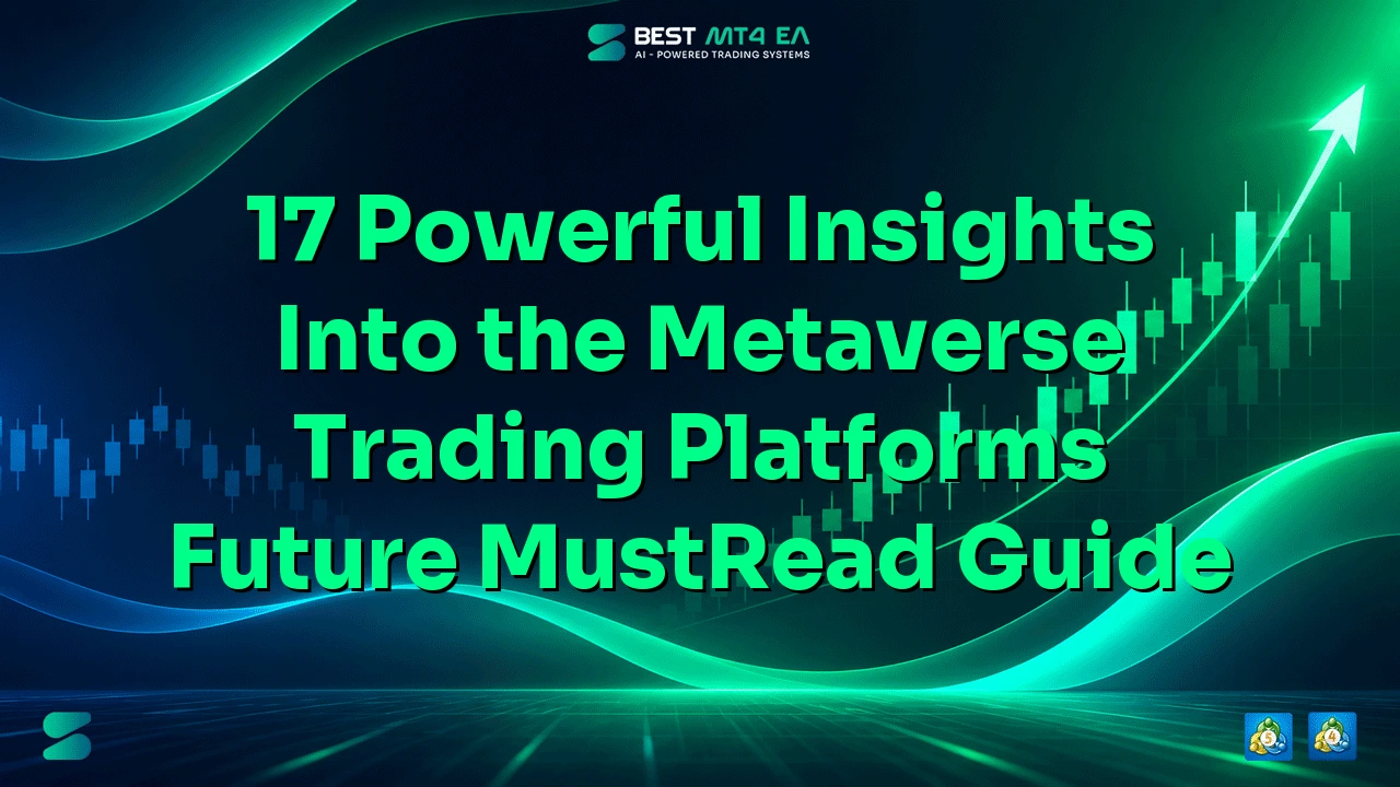 17 Powerful Insights Into the Metaverse Trading Platforms Future (Must-Read Guide)
